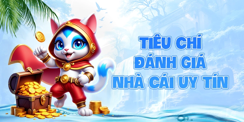 Tiêu chí đánh giá nhà cái uy tín