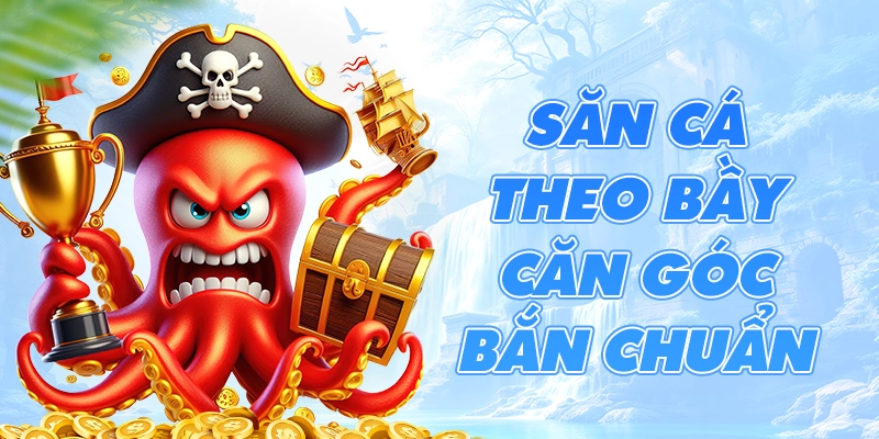 Săn cá theo bầy căn góc bắn chuẩn