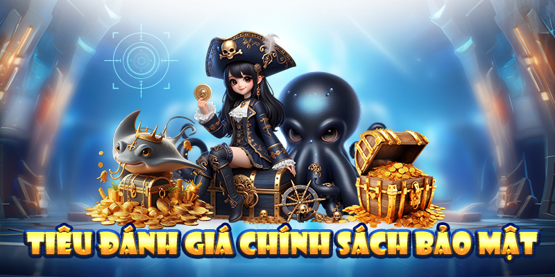 Tiêu chí đánh giá chính sách bảo mật