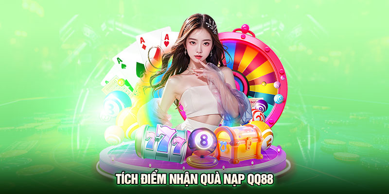 Tích điểm nhận quà nạp QQ88